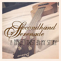 secondhand-serenade-a-naked-twist-in-my-story